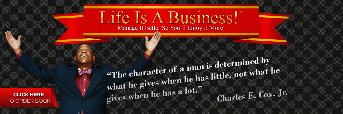 Charles E Cox Jr. for Life is a Business