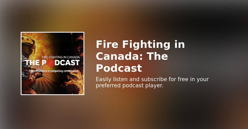 Fire Fighting in Canada: The Podcast