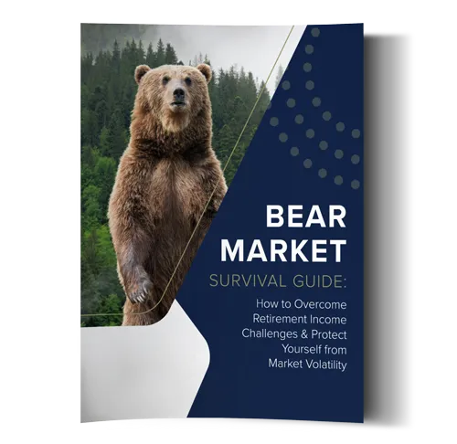 Bear Market Survival Guide: How to Overcome Retirement Income Challenges & Protect Yourself from Market Volatility