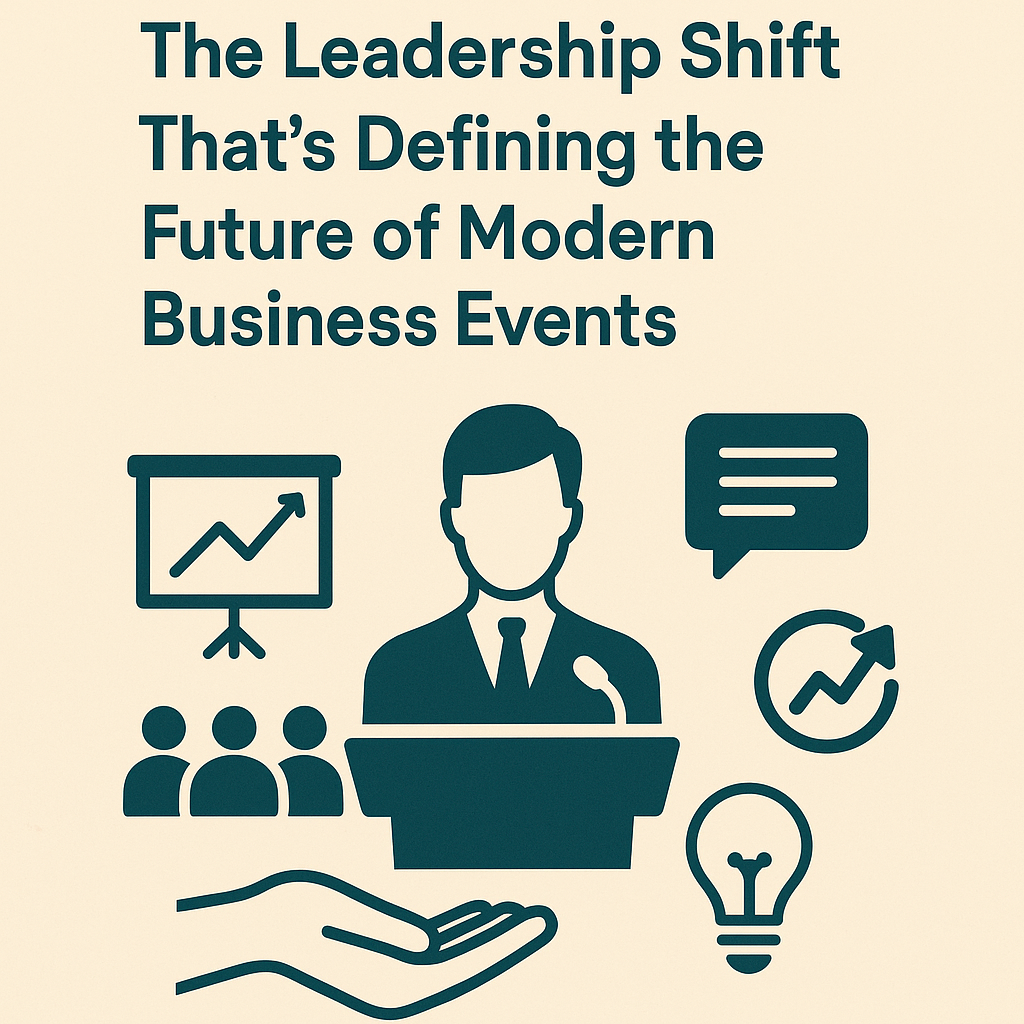Digital illustration with the title “The Leadership Shift That’s Defining the Future of Modern Business Events” in bold dark teal text on a beige background. Central graphic shows a business speaker at a podium, surrounded by icons: an upward-trending graph on a presentation screen, a group of audience members, a speech bubble, a circular arrow indicating growth, a lightbulb symbolizing ideas, and an open hand representing support and empowerment. The design emphasizes modern leadership, communication, and innovation in business events.