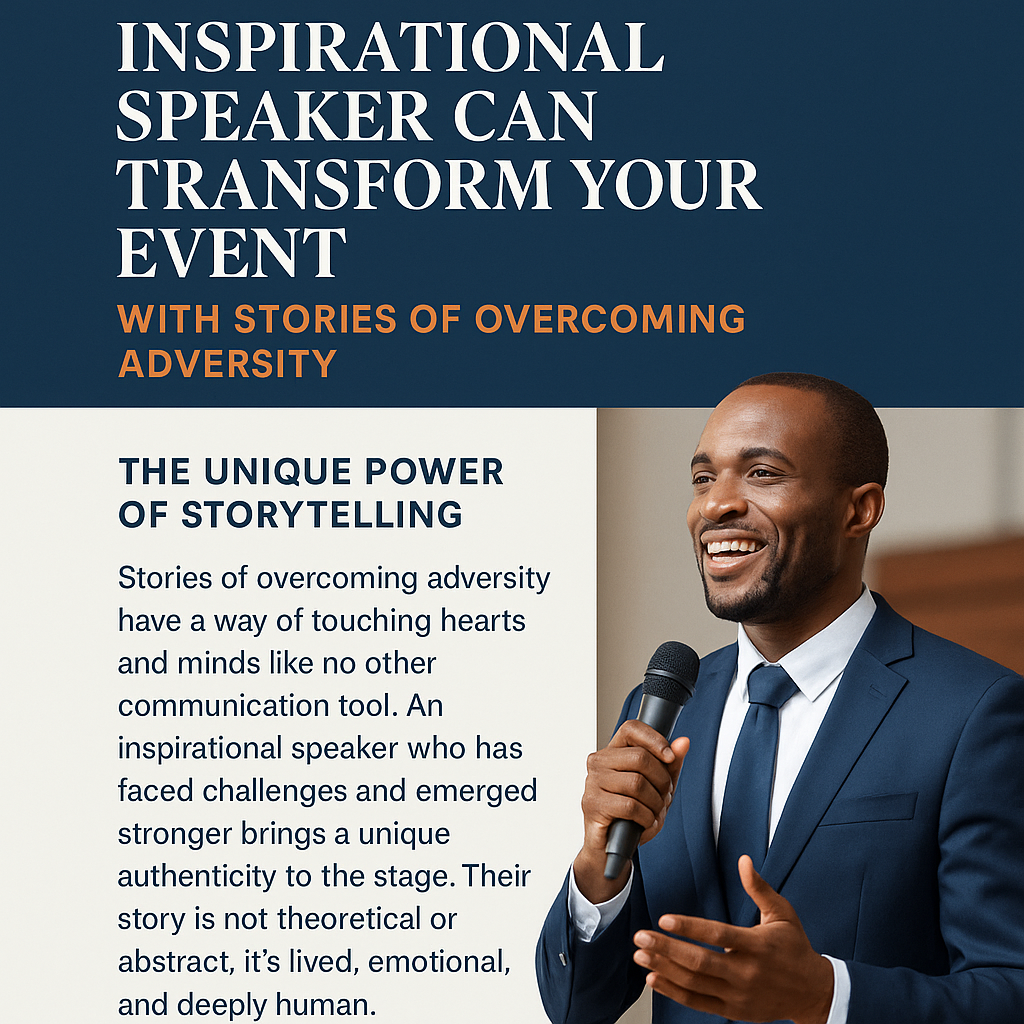 Promotional digital graphic with a navy blue, white, and orange color scheme featuring the headline: “Inspirational Speaker Can Transform Your Event with Stories of Overcoming Adversity.” On the left side, a text block titled “The Unique Power of Storytelling” explains how personal stories of resilience emotionally engage audiences. On the right side, a confident, smiling Black male speaker in a navy suit holds a microphone, gesturing while addressing an audience in a professional setting. The design emphasizes authenticity, leadership, and the emotional impact of storytelling.