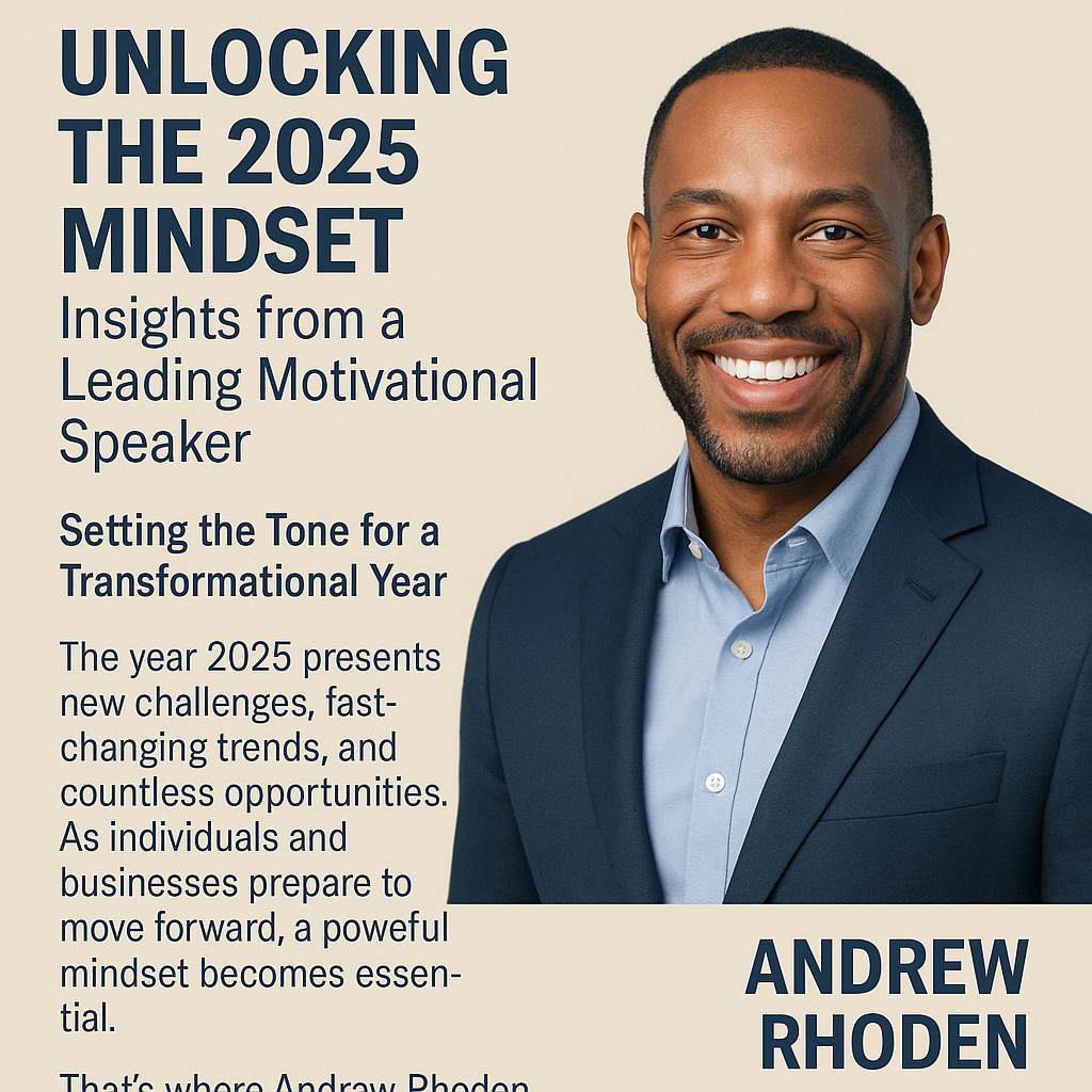 A promotional digital graphic features a beige background with bold navy blue text on the left and a portrait of motivational speaker Andrew Rhoden on the right. The headline reads “UNLOCKING THE 2025 MINDSET: Insights from a Leading Motivational Speaker,” followed by a subheading, “Setting the Tone for a Transformational Year.” Below is a brief paragraph about the challenges and opportunities of 2025 and the importance of mindset. Rhoden, wearing a navy suit jacket and light blue shirt, smiles confidently in the portrait. His name, “ANDREW RHODEN,” appears in bold capital letters at the bottom right.