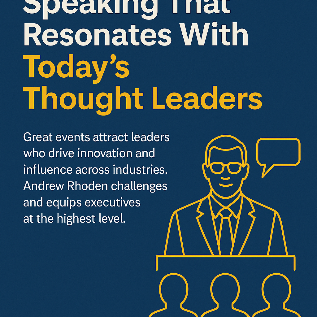Promotional graphic with a dark blue background featuring the headline 'Speaking That Resonates With Today’s Thought Leaders' in bold white and yellow text. Below, supporting text describes Andrew Rhoden’s ability to engage and equip executive audiences. On the right, a minimalist yellow line illustration shows a suited speaker at a podium addressing an audience, with a speech bubble symbolizing impactful communication.