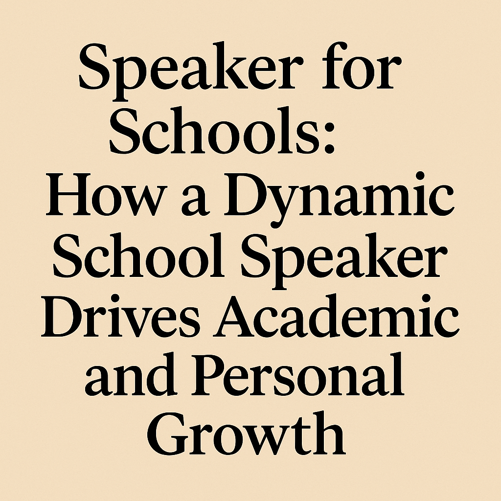A beige background with centered black serif text reading, “Speaker for Schools: How a Dynamic School Speaker Drives Academic and Personal Growth,” conveying an educational and motivational theme.