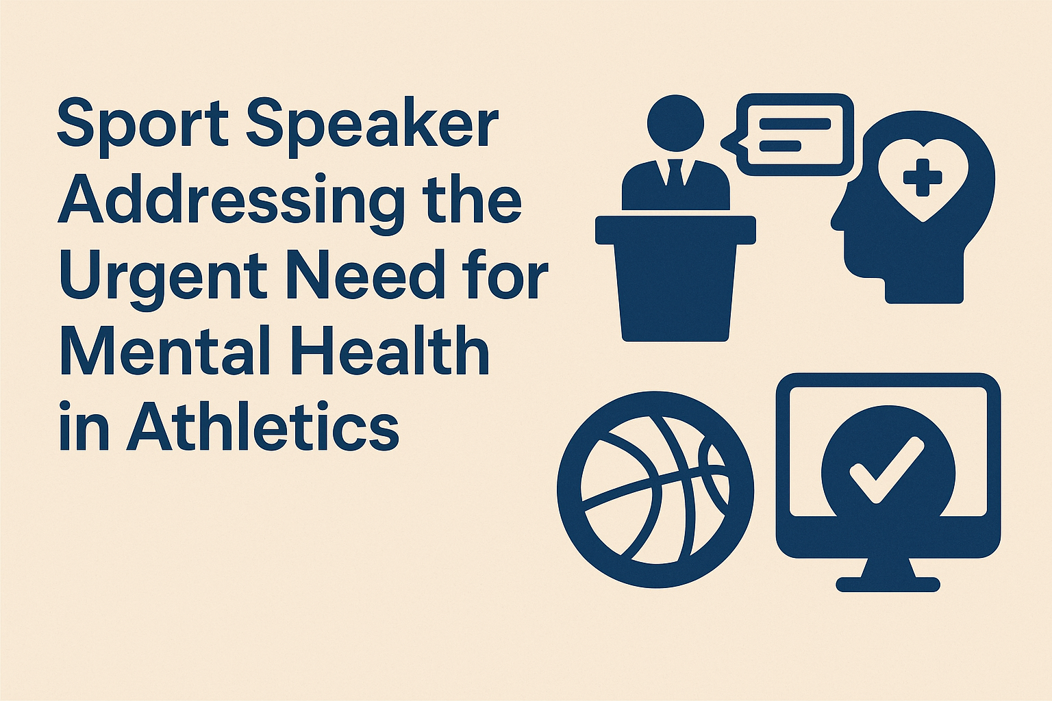 Sport Speaker Addressing the Urgent Need for Mental Health in Athletics” and icons of a speaker at a podium, a head with a heart, a basketball, and a computer screen with a checkmark.