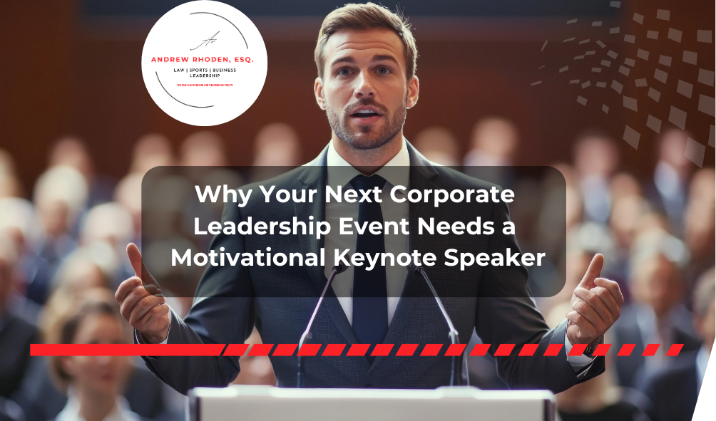 Why Your Corporate Event Needs a Motivational Keynote Speaker