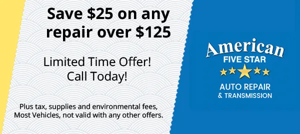 Save $25 on any repair over $125 | American Five Star Auto Repair & Transmission