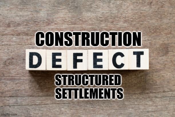 construction defect structured settlements