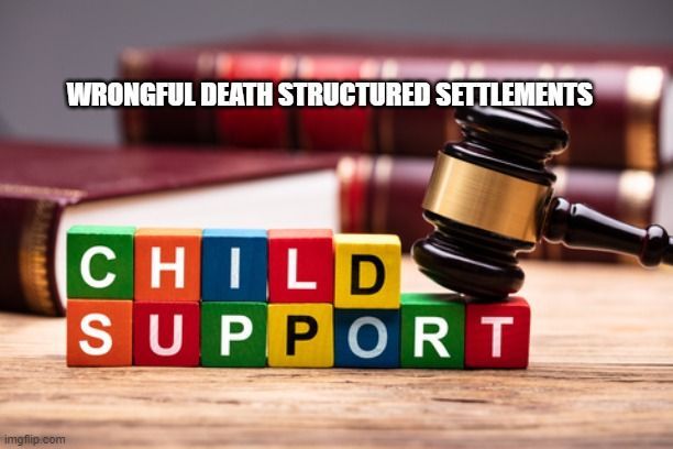wrongful death structured settlements child support