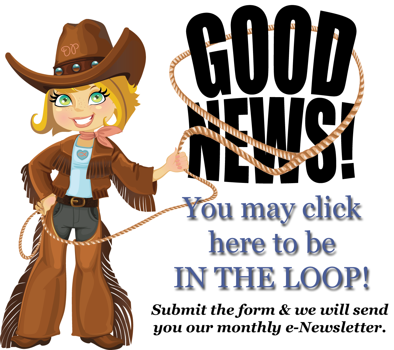 A girl in a cowboy outfit is holding a lasso and says good news you may click here to be in the loop