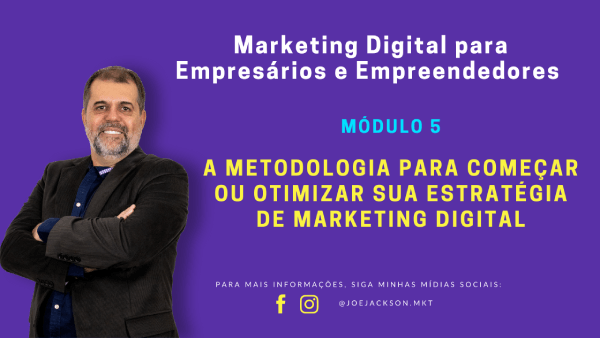 A metodologia para começar ou otimizar sua estratégia de Marketing Digital