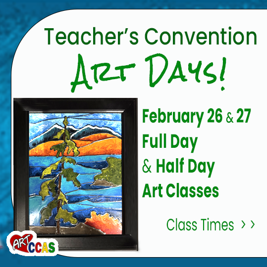 Teacher's Convention Art Days February 26&27 Teacher's Convention Art Days February 26&27