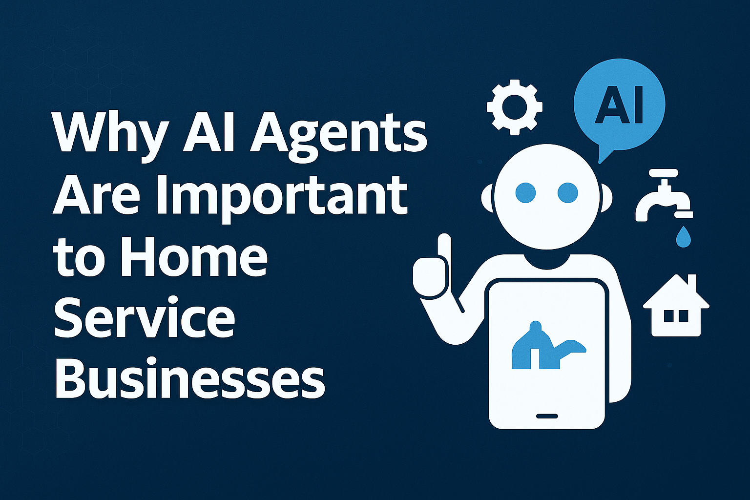 AI Agents are important to home service businesses
