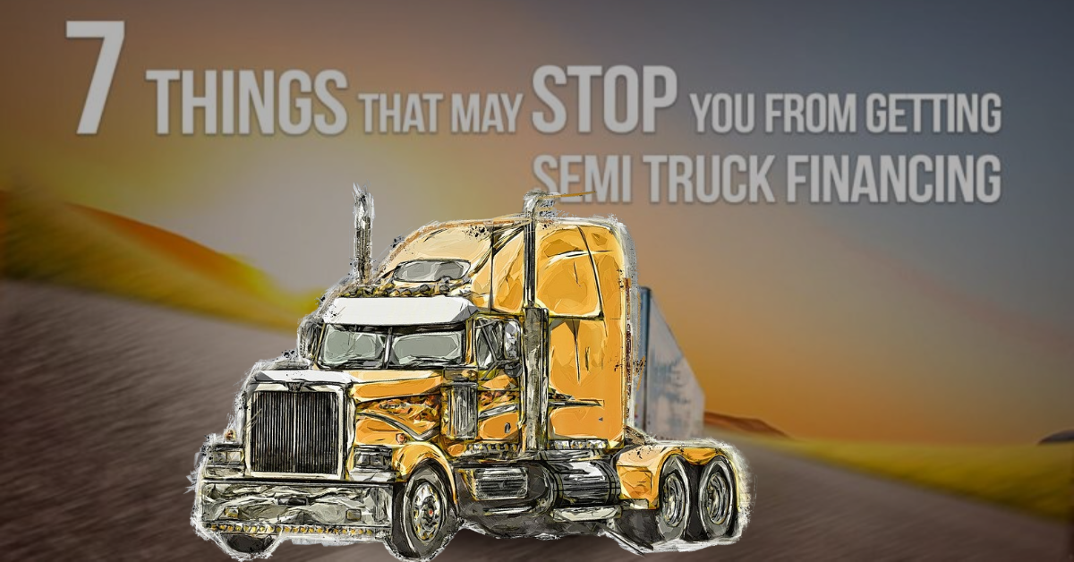 7 Things That May Stop You From Getting Commercial Truck Financing