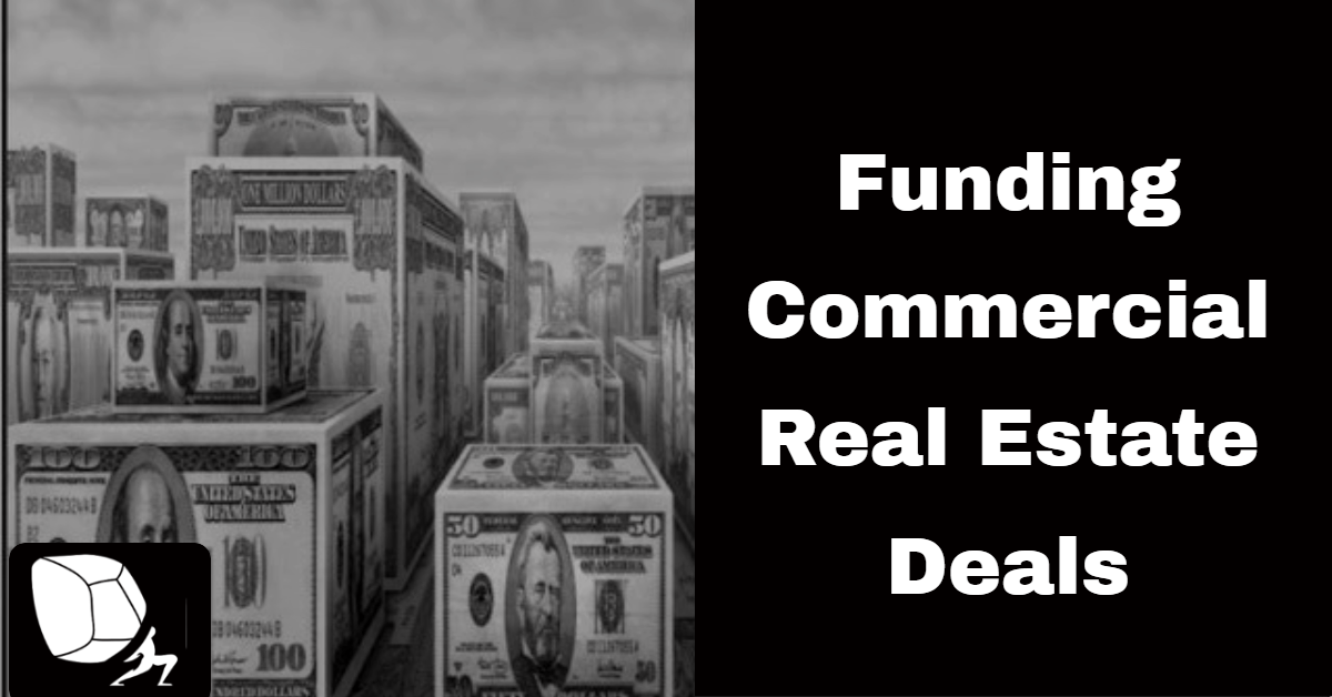 Funding Commercial Real Estate Deals