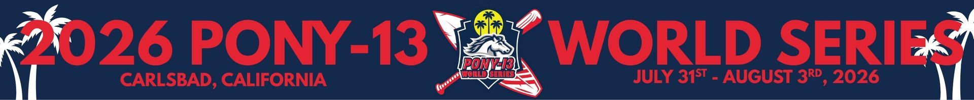 Red banner reading “2026 PONY-13 WORLD SERIES” with PONY logo and yellow stars on a blue background