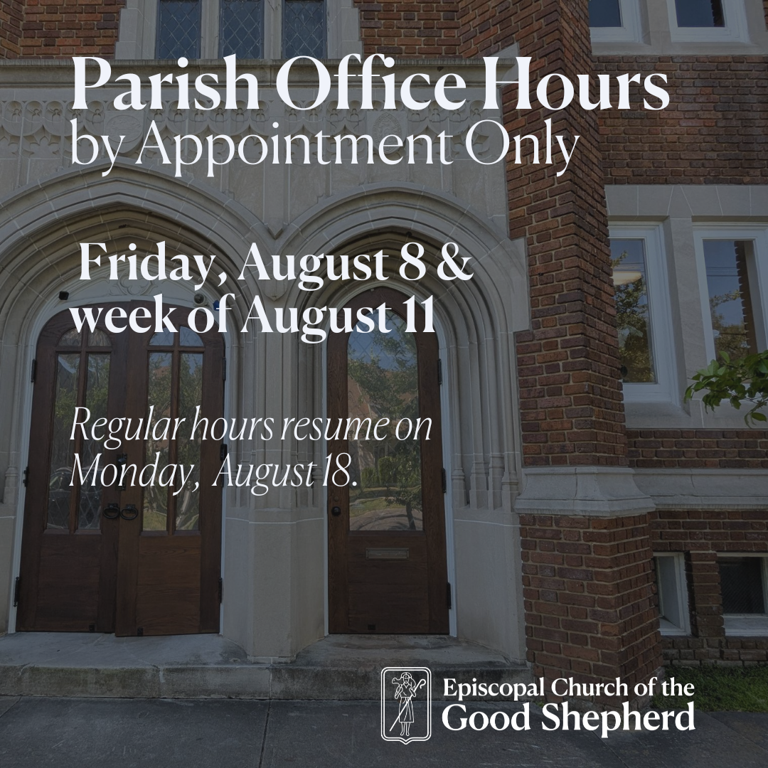 Parish Office Hours by Appointment Only
Friday, August 8 & week of August 11
Regular hours resume on Monday, August 18.