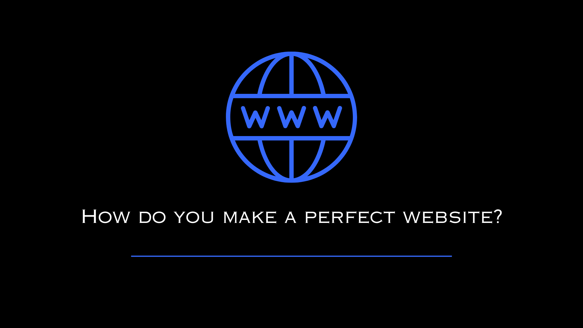 How do you make a perfect website?