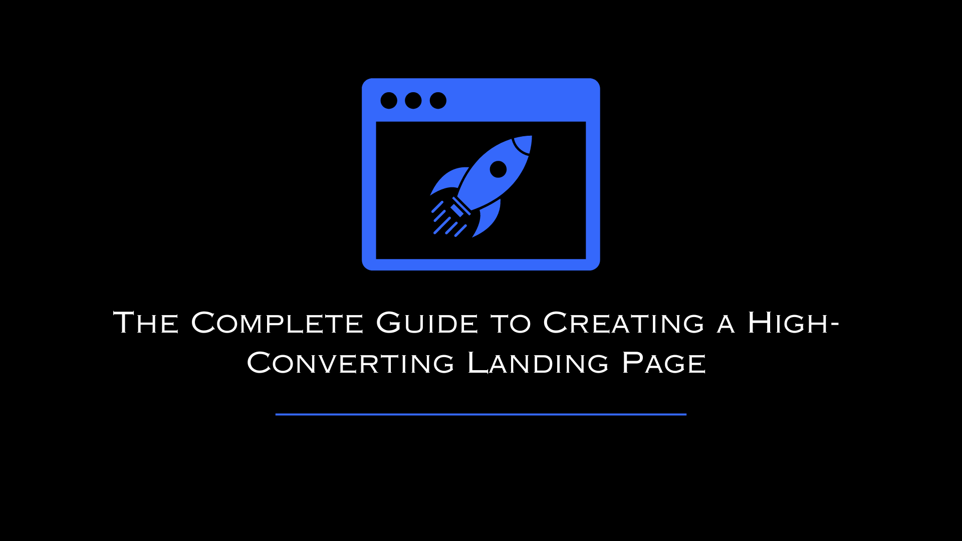 The Complete Guide to Creating a High-Converting Landing Page