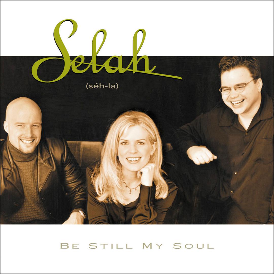 Be Still My Soul by Selah