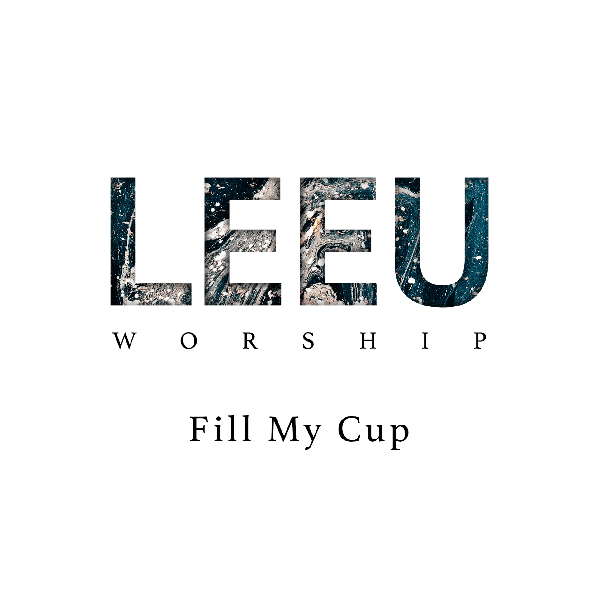 Fill My Cup by LeeU Worship