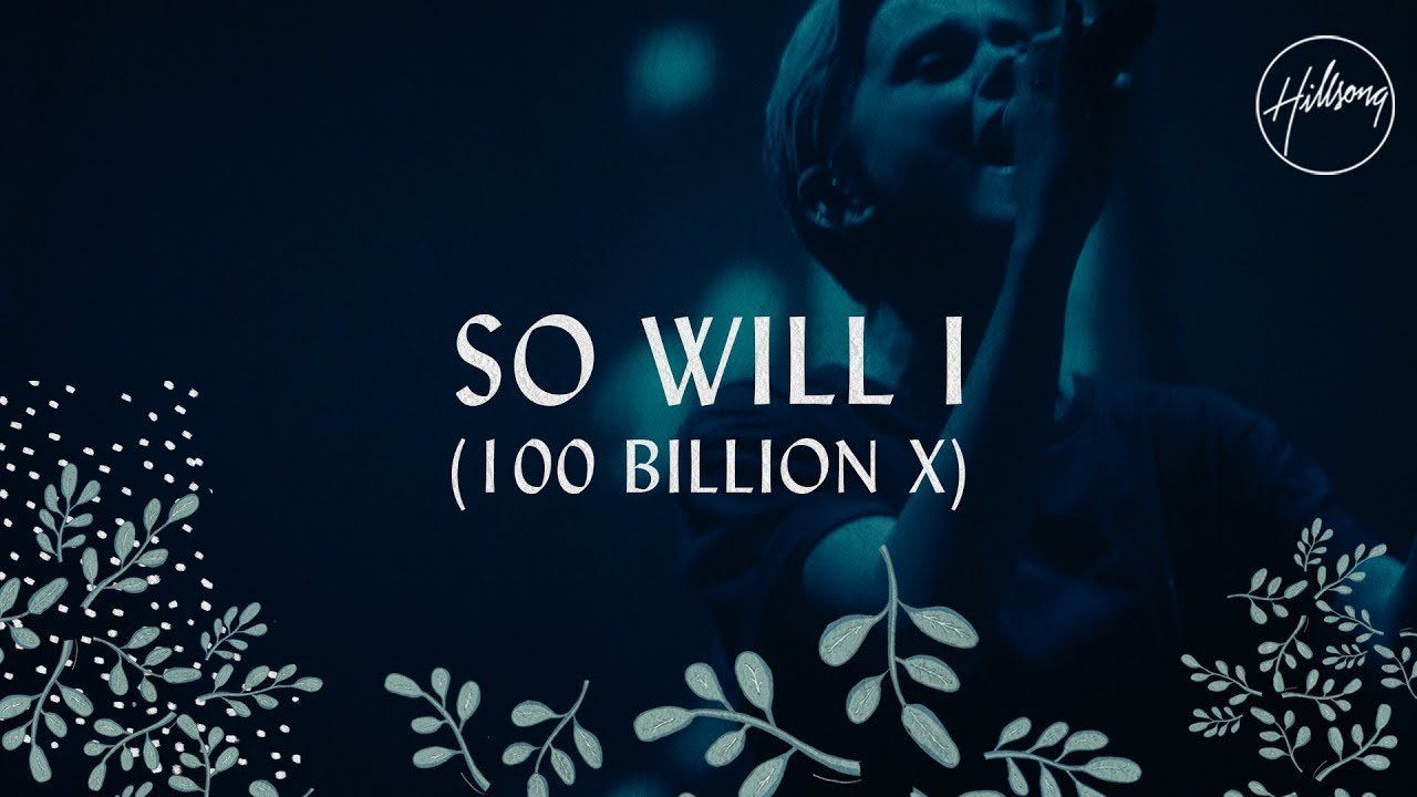 So Will I (100 Billion X) by Hillsong
