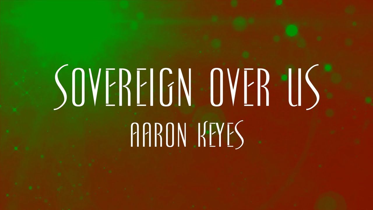 Sovereign Over Us by Aaron Keys