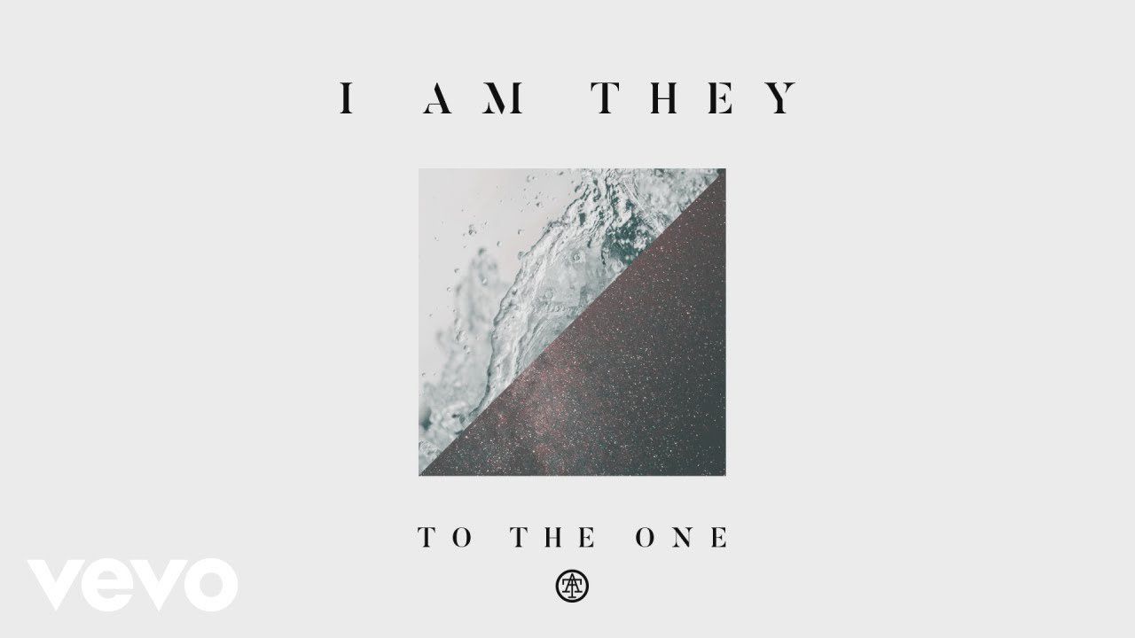 To the One by I Am They