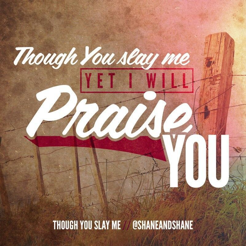 Though You Slay Me by Shane & Shane featuring John Piper