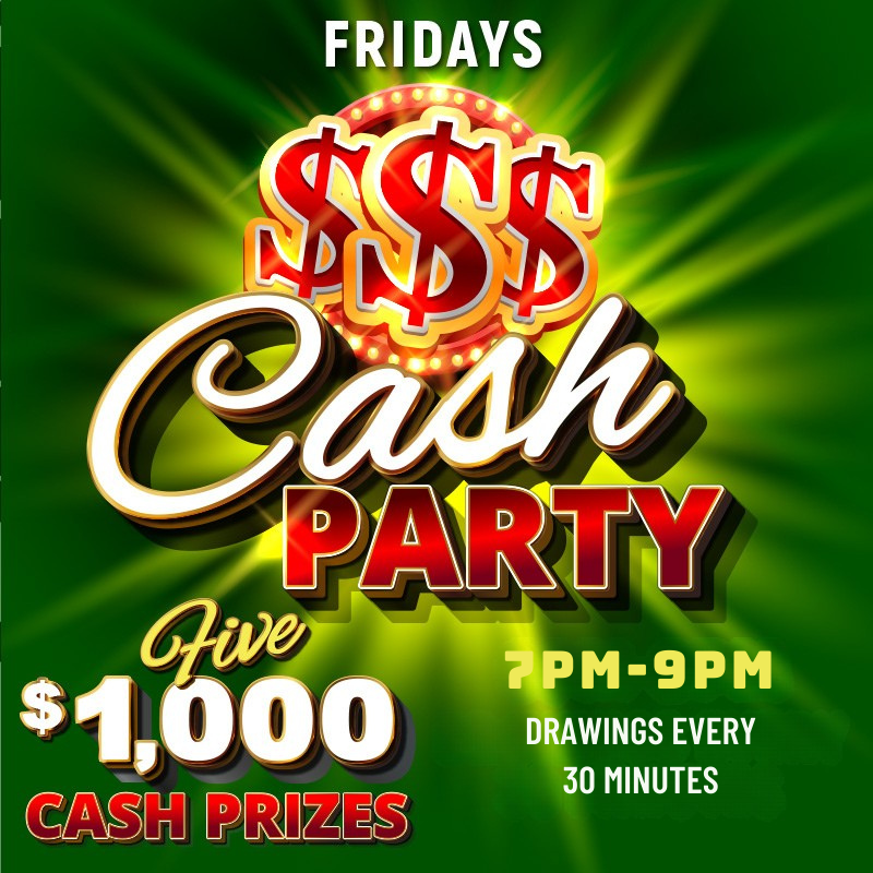 Cash Party
FRIDAYS
Five $1,000 Cash Prizes!
Drawings every 30 minutes from 7pm to 9pm.
One entry for every 150 same-day points earned on Fridays. Plus, purchase one entry for every 250 points redeemed.
Limit 50 purchased entries. Must activate entries by swiping at the kiosk from 5pm to 8:59pm on Fridays. Must be present to win.