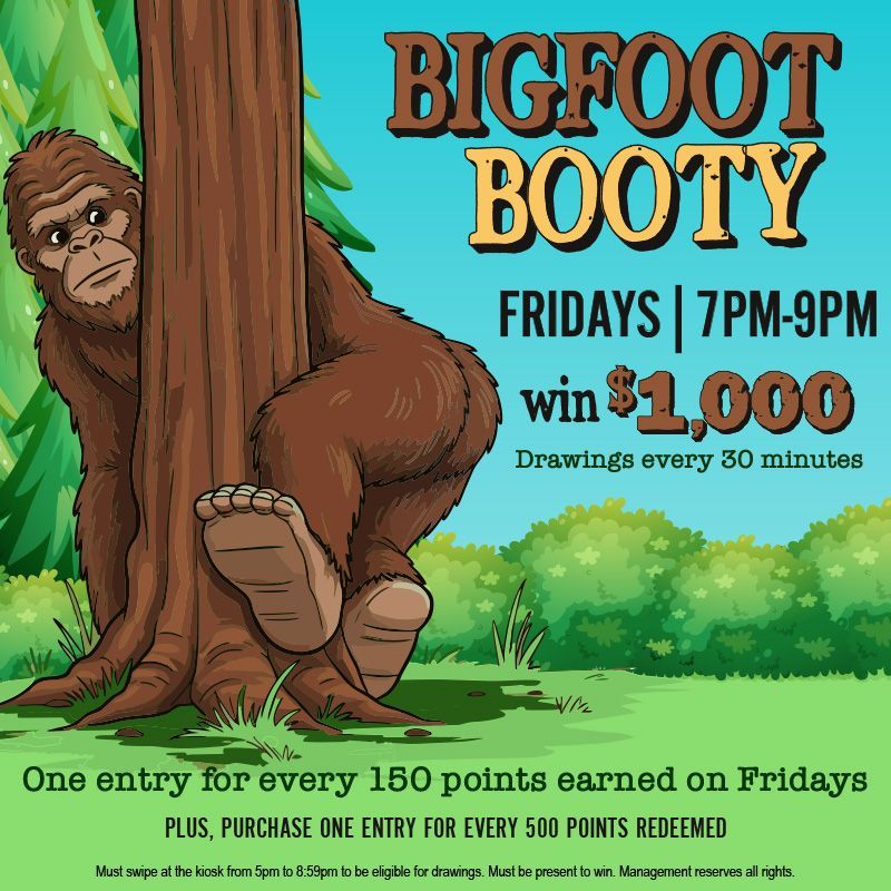 Cash Party
FRIDAYS
Five $1,000 Cash Prizes! 
Drawings every 30 minutes from 7pm to 9pm.
One entry for every 150 same-day points earned on Fridays. Plus, purchase one entry for every 250 points redeemed.
Limit 50 purchased entries. Must activate entries by swiping at the kiosk from 5pm to 8:59pm on Fridays. Must be present to win.