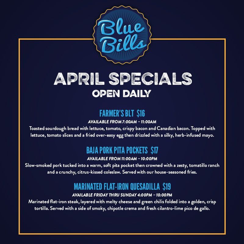 Blue Bills January Specials
Bacon Florentine Omelet
Available from 7am – 11am
Fluffy fresh eggs folded with crisp bacon, sautéed spinach and melted Swiss. Finished with hollandaise sauce and topped with avocado. Served with a side of hash browns and toast. $16                                                                                                
Waldorf Salad
Available from 11am — 10pm
A crisp, bright medley of diced green apples, juicy grapes, and sweet pears, tossed with tender celery and crunchy toasted walnuts. Served with a light, honey-yogurt dressing and tossed with fresh spinach, creating a refreshing balance of sweet, tart, and nutty notes. $18
Teriyaki Chicken Stir-fry
Available from 4pm to 10pm 
Succulent chicken bites are seared to a perfect golden crust, then bathed in a glossy teriyaki glaze with red bell peppers, snap peas, julienned carrots, and crunchy water chestnuts. Served over silky Yakisoba noodles, this dish delivers a harmonious blend of sweet, savory, and umami with every bite. $22