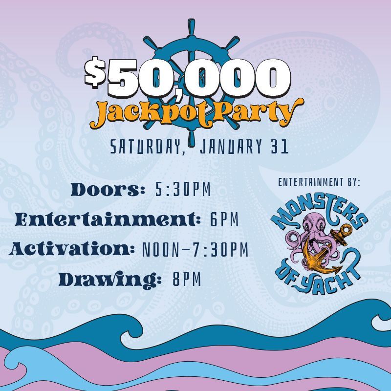$50,000 Jackpot Party
SATURDAY, JANUARY 31
Entertainment by Monsters of Yacht at 6pm.
Must sign up for Players Club in order to be eligible to enter the drawing. You’ll receive one entry for every taxable jackpot won at Three Rivers Casino Resort in Florence or Coos Bay Between October 1, 2025 and December 31, 2025. Visit the kiosk on January 31, 2026 between noon and 7:30pm to activate your entries. Grand Prize Drawing at 8pm. Must be present to win. Management reserves all rights.