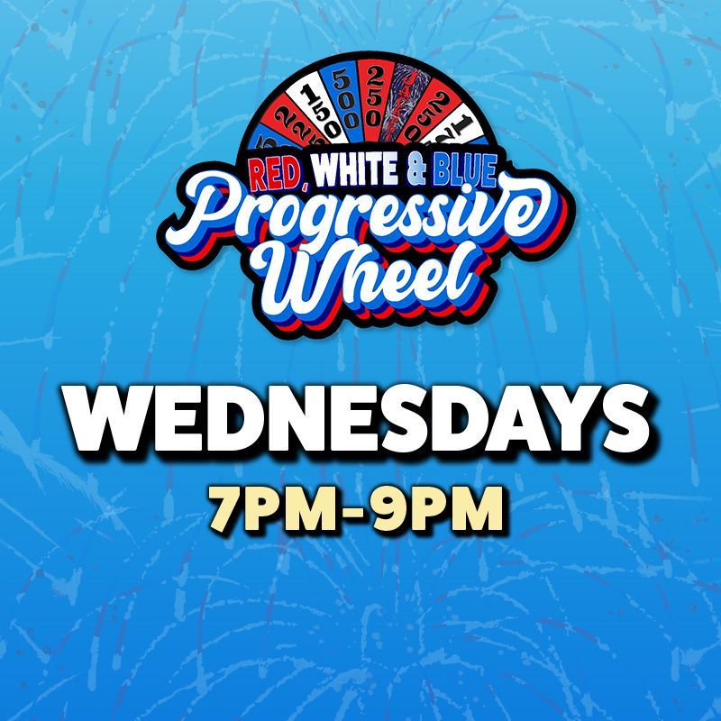 WEDNESDAYS
PRESS FOR CASH
Win up to $5,000!
Drawings every 30 minutes from 6pm to 9pm.