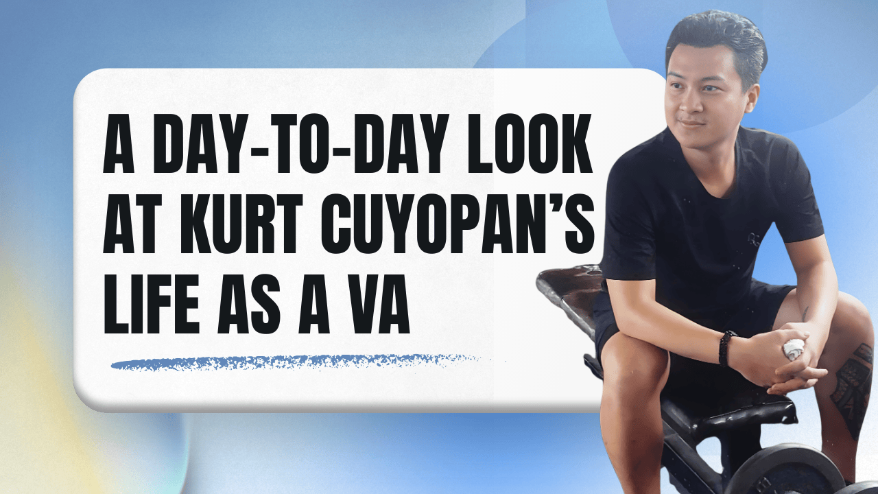 A Day-to-Day Look at Kurt Cuyopan’s Life as a Virtual Assistant