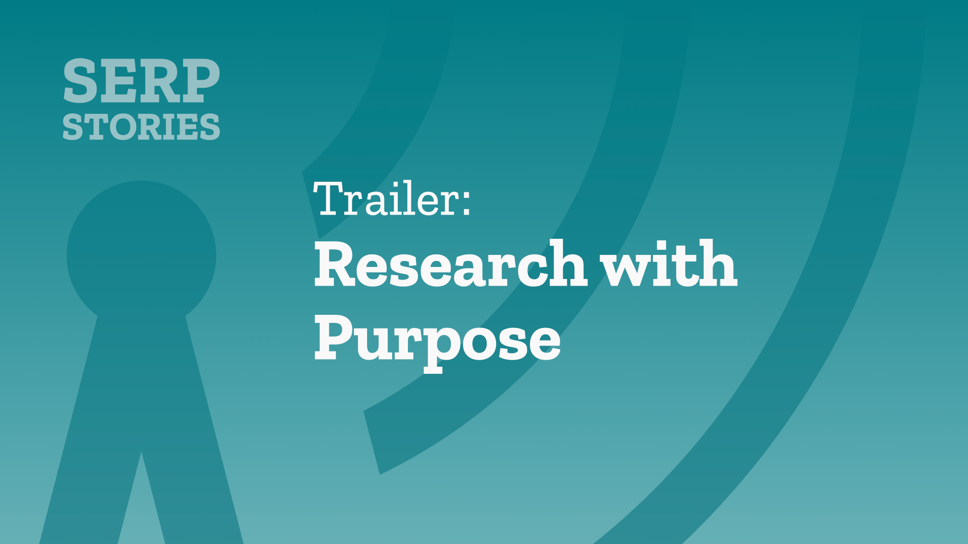 SERP Stories Trailer: Research with Purpose