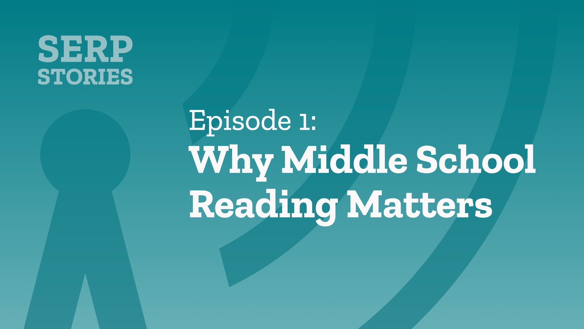 SERP Stories Episode 1: Why Middle School Reading Matters