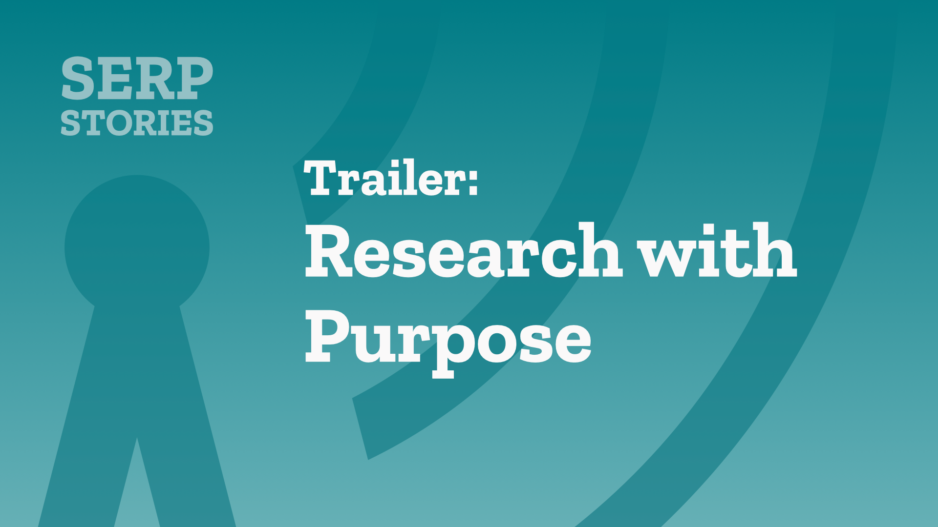 SERP Stories Trailer: Research with Purpose
