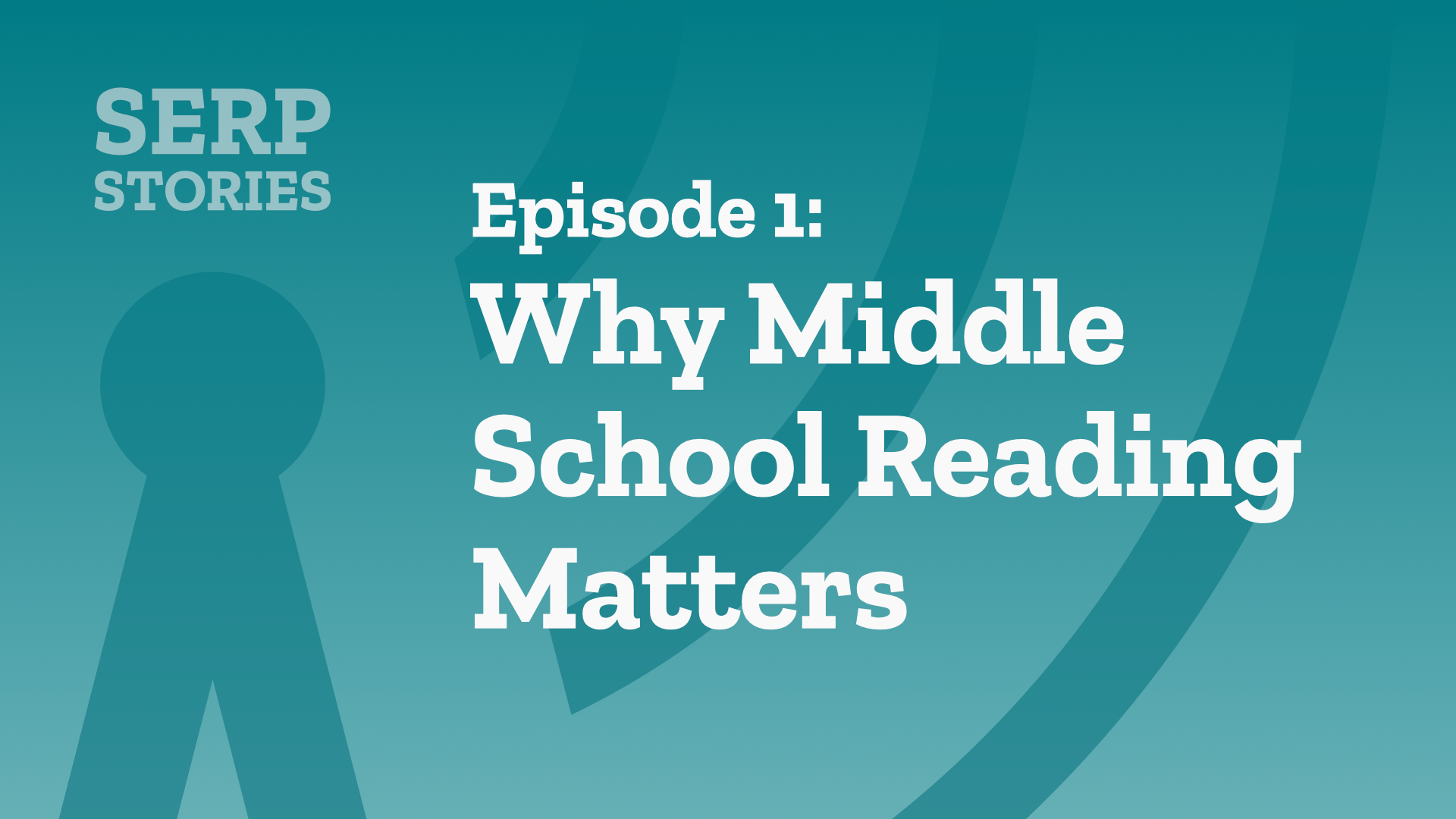 SERP Stories Episode 1: Why Middle School Reading Matters