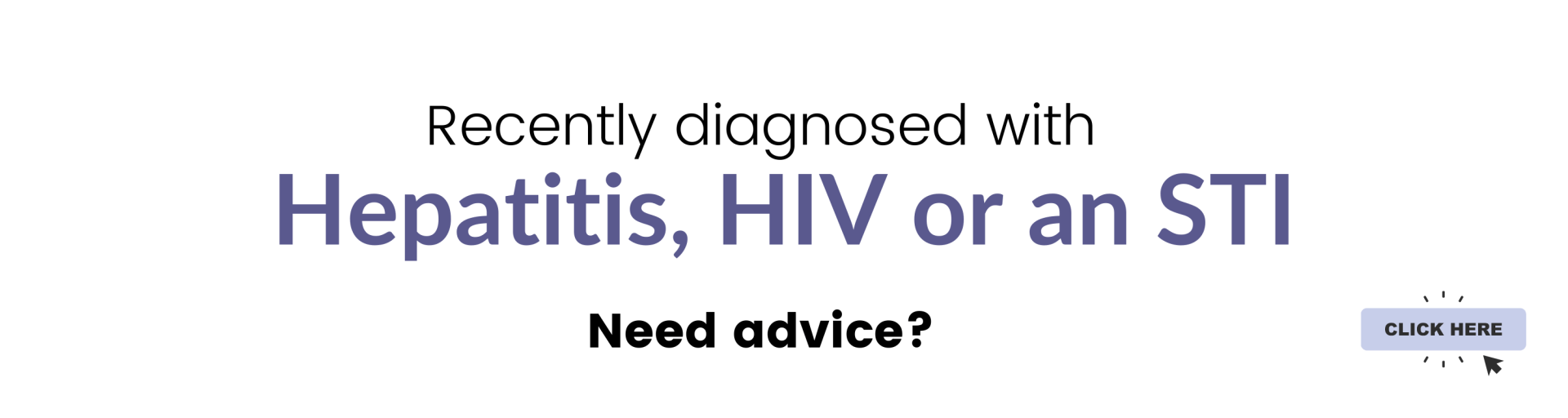 A banner that says recently diagnosed with hepatitis hiv or an sti need advice