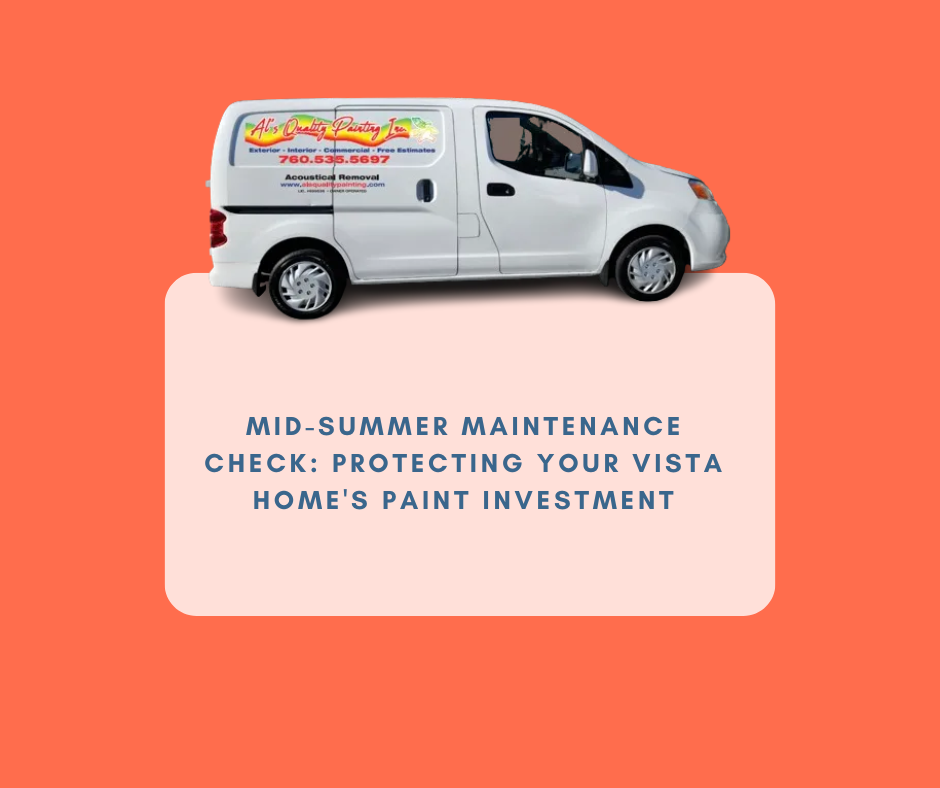 Mid-Summer Maintenance Check: Protecting Your Vista Home's Paint Investment