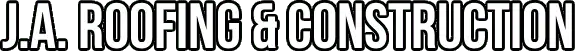 J.A. Roofing & Construction in a bold, outlined font.