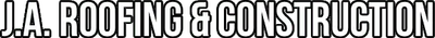 J.A. Roofing & Construction in a bold, outlined font.