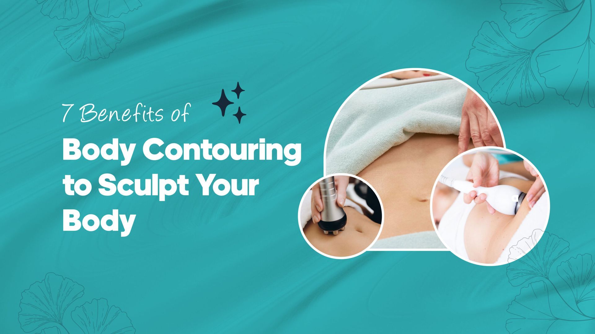 There are many benefits of body contouring to sculpt your body.