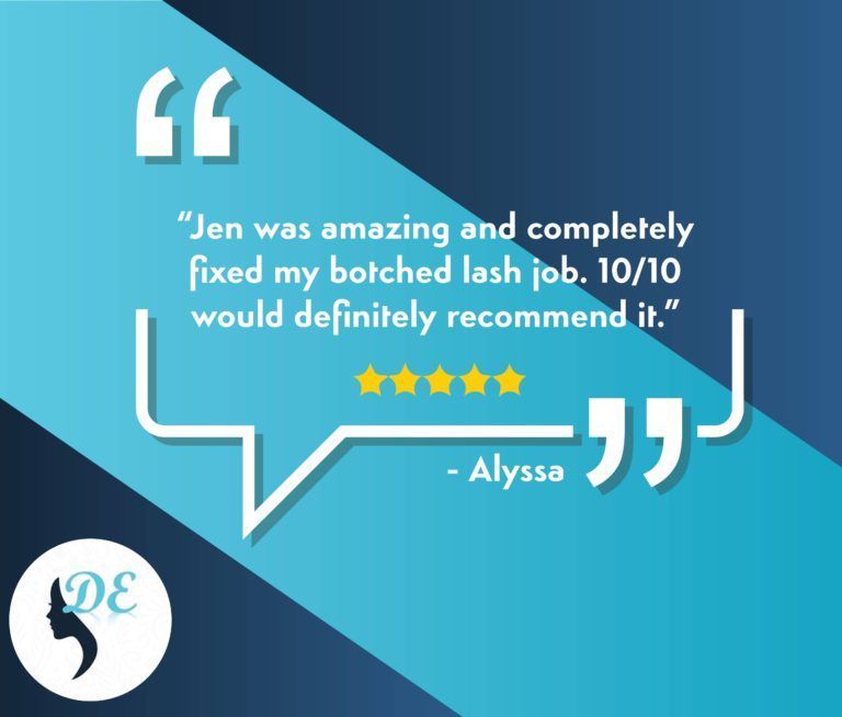A quote from Alyssa says Jen was amazing and completely fixed my botched lash job