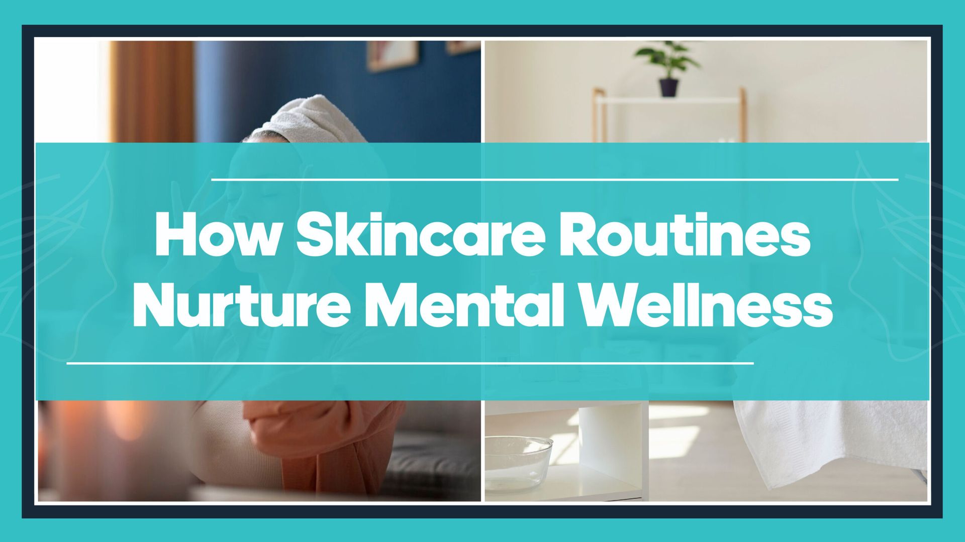 A collage of pictures with the words how skincare routines nurture mental wellness