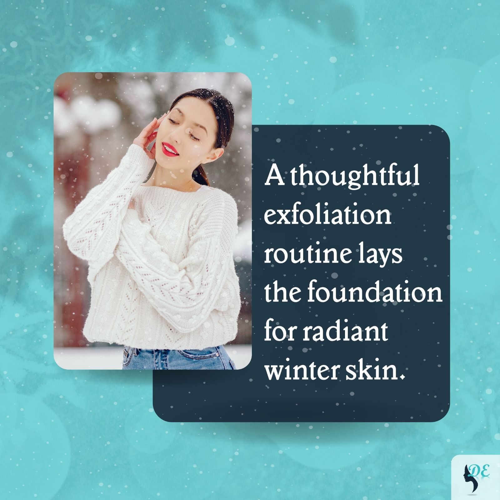 A thoughtful exfoliation routine lays the foundation for radiant winter skin.