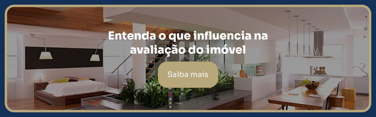 Entenda o que influencia na avaliação do imóvel