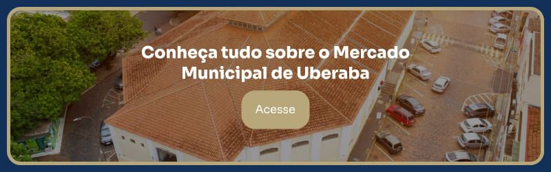 Conheça tudo sobre o Mercado Municipal de Uberaba