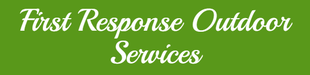 "First Response Outdoor Services" text in white script on a green background.